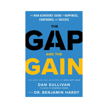 The Gap and the Gain by Dan Sullivan & Dr Benjamin Hardy